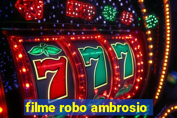 filme robo ambrosio